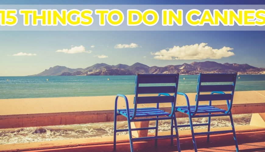 The 15 best things to do in Cannes